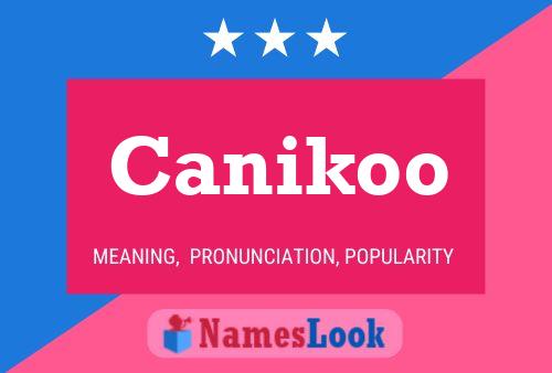 Póster del nombre Canikoo