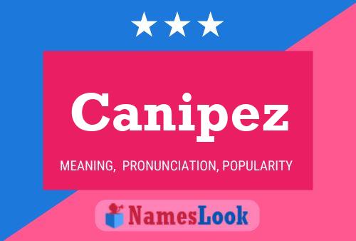 Póster del nombre Canipez