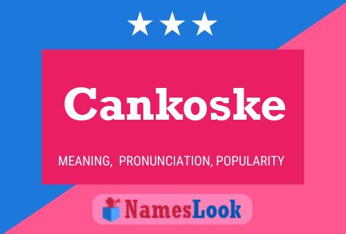 Póster del nombre Cankoske