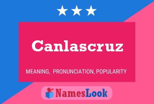 Póster del nombre Canlascruz