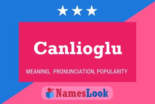 Póster del nombre Canlioglu