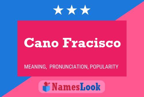 Póster del nombre Cano Fracisco