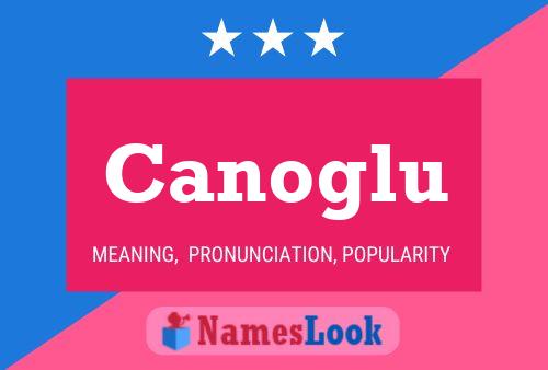 Póster del nombre Canoglu