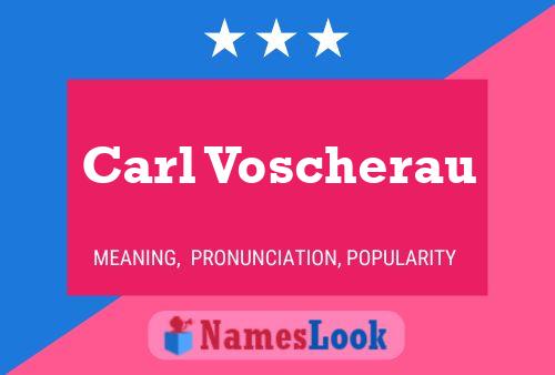 Póster del nombre Carl Voscherau