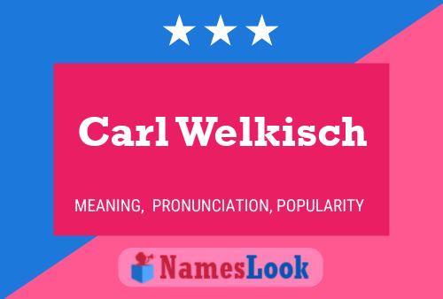 Póster del nombre Carl Welkisch