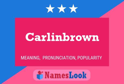 Póster del nombre Carlinbrown