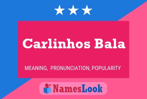 Póster del nombre Carlinhos Bala