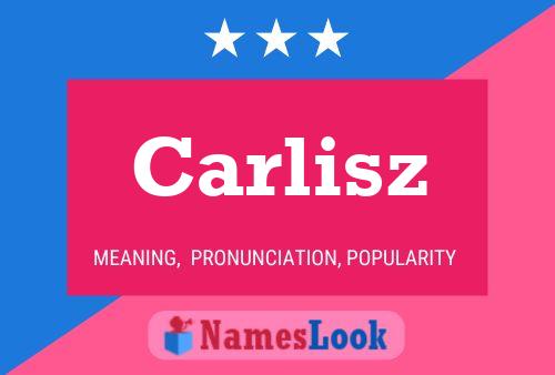 Póster del nombre Carlisz