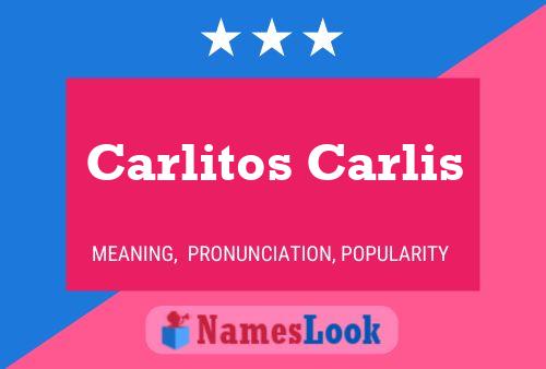 Póster del nombre Carlitos Carlis