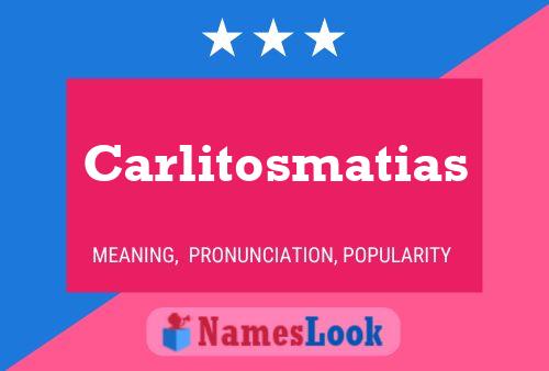 Póster del nombre Carlitosmatias