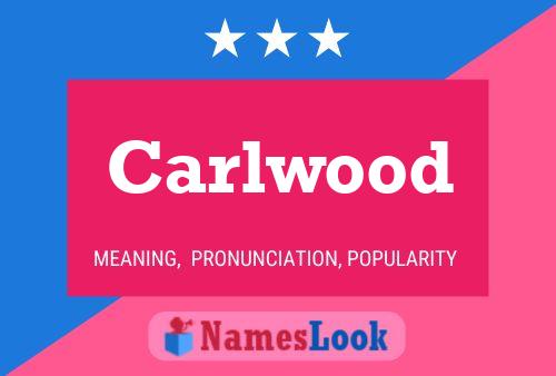 Póster del nombre Carlwood