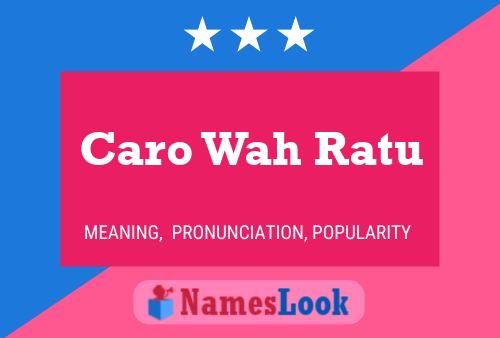 Póster del nombre Caro Wah Ratu