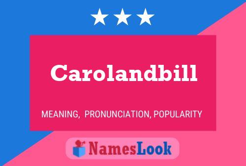 Póster del nombre Carolandbill