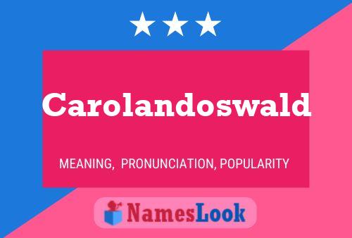 Póster del nombre Carolandoswald