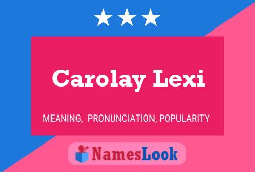 Póster del nombre Carolay Lexi