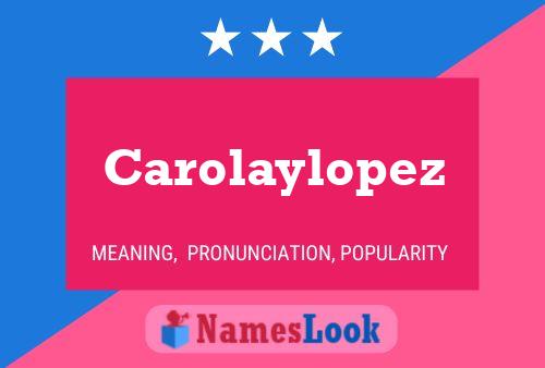 Póster del nombre Carolaylopez