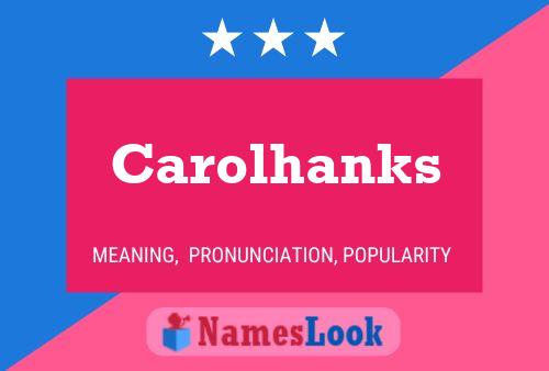 Póster del nombre Carolhanks