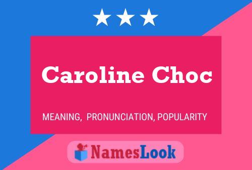 Póster del nombre Caroline Choc