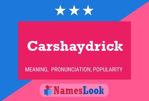 Póster del nombre Carshaydrick