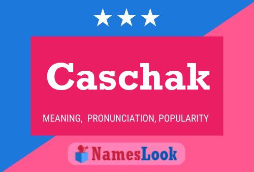 Póster del nombre Caschak