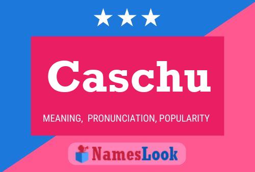 Póster del nombre Caschu