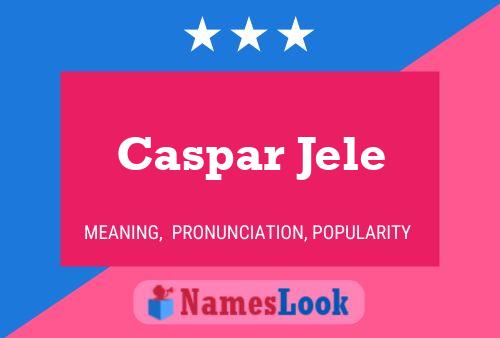 Póster del nombre Caspar Jele