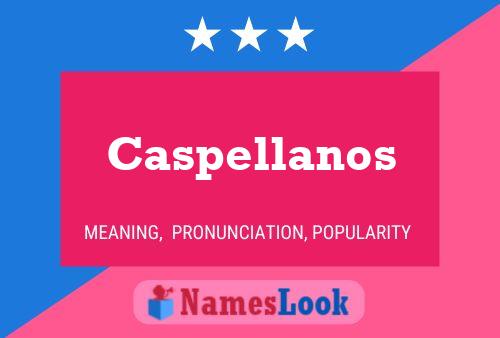 Póster del nombre Caspellanos