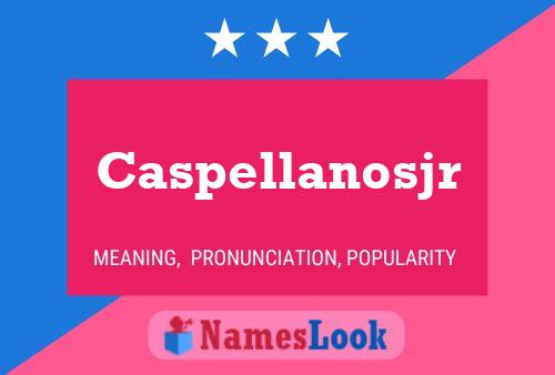 Póster del nombre Caspellanosjr