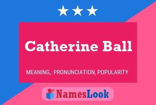 Póster del nombre Catherine Ball