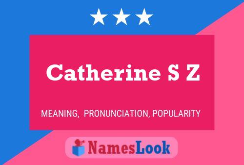 Póster del nombre Catherine S Z