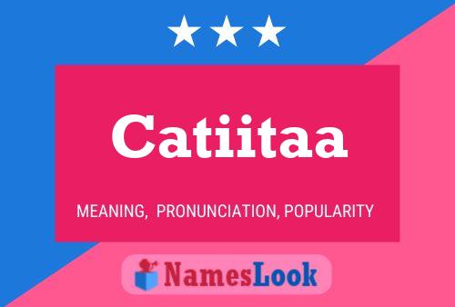 Póster del nombre Catiitaa