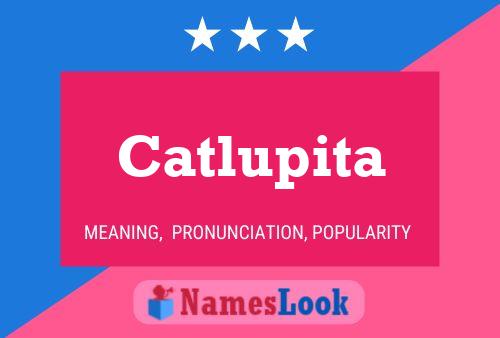 Póster del nombre Catlupita