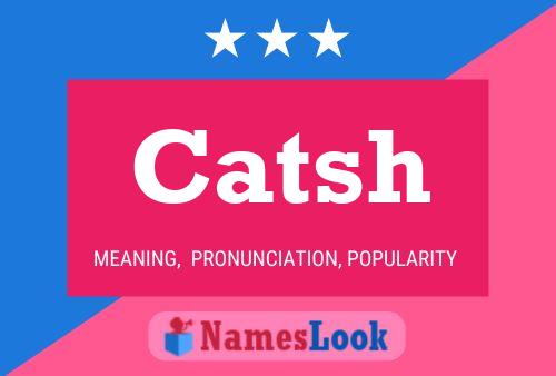 Póster del nombre Catsh