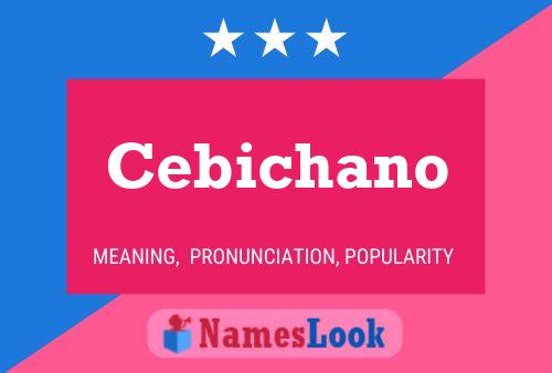 Póster del nombre Cebichano