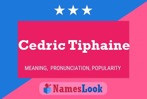 Póster del nombre Cedric Tiphaine