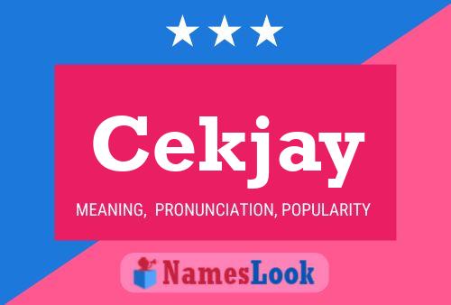 Póster del nombre Cekjay