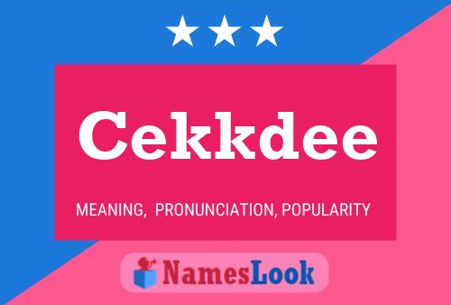 Póster del nombre Cekkdee