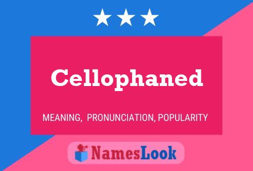 Póster del nombre Cellophaned