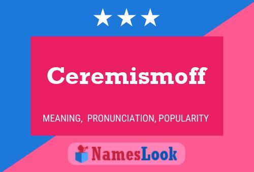 Póster del nombre Ceremismoff