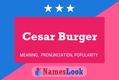 Póster del nombre Cesar Burger