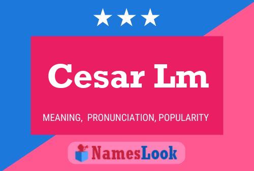 Póster del nombre Cesar Lm