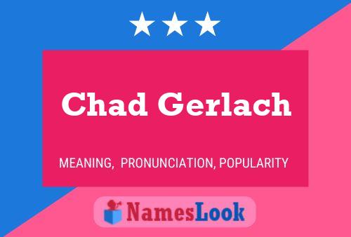 Póster del nombre Chad Gerlach