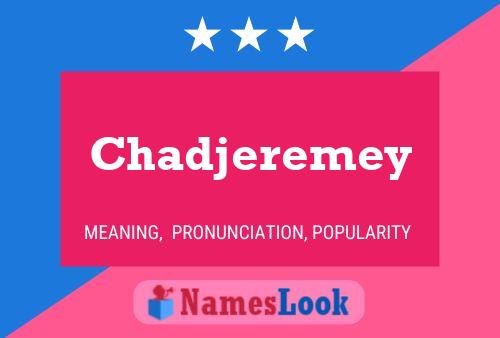 Póster del nombre Chadjeremey