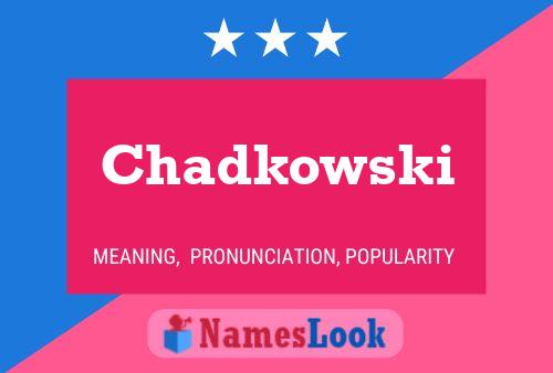 Póster del nombre Chadkowski