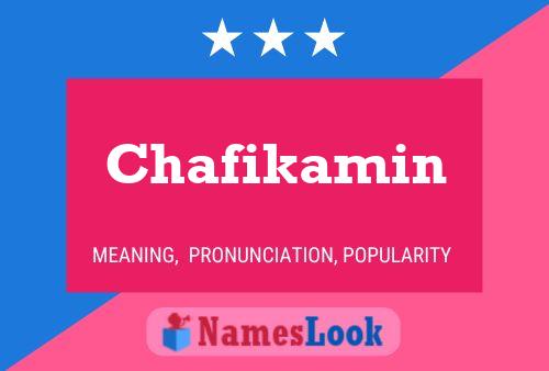 Póster del nombre Chafikamin