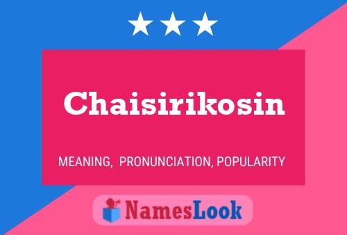 Póster del nombre Chaisirikosin