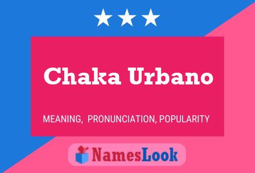 Póster del nombre Chaka Urbano