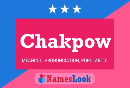 Póster del nombre Chakpow