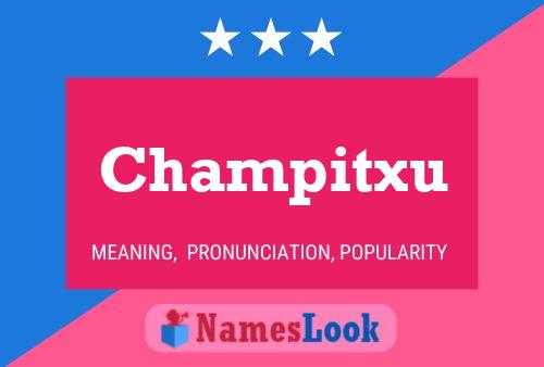 Póster del nombre Champitxu