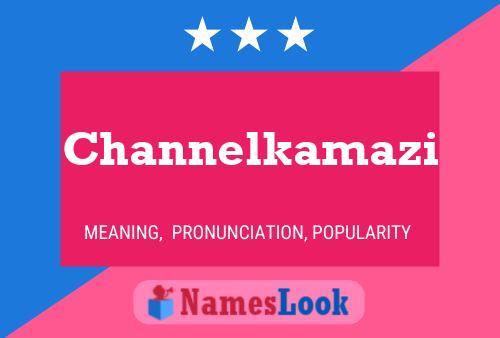 Póster del nombre Channelkamazi